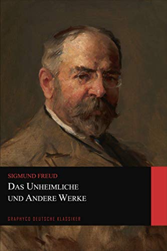 Das Unheimliche und Andere Werke (Graphyco Deutsche Klassiker) von Independently published